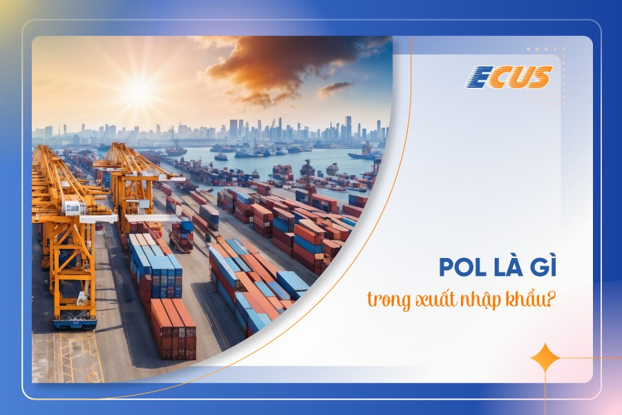POL (Port of loading) trong xuất nhập khẩu và cách lựa chọn POL phù hợp