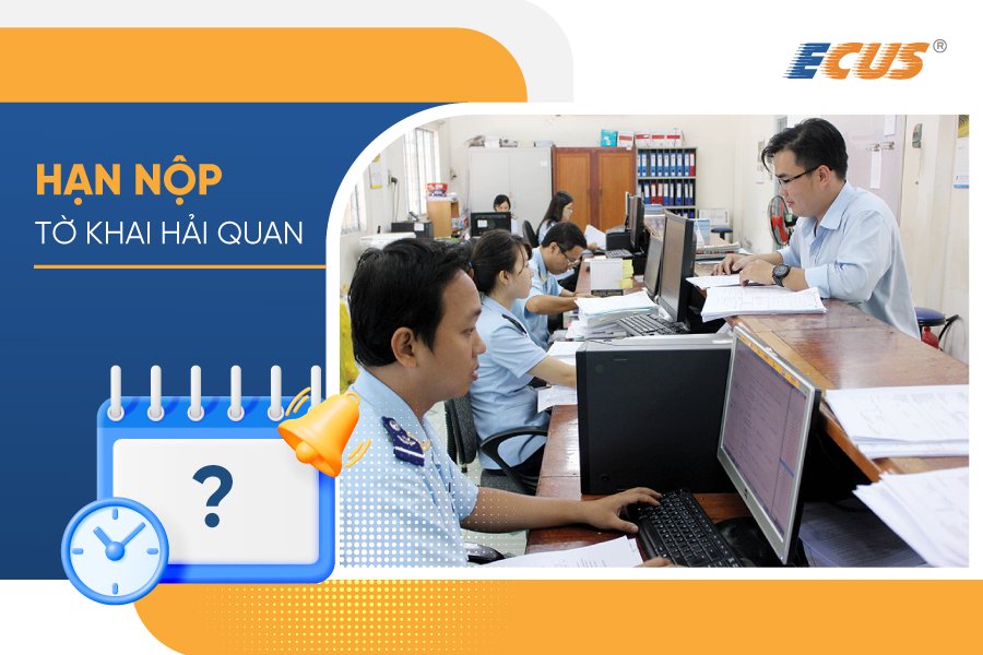 Quy định về thời hạn nộp hồ sơ hải quan