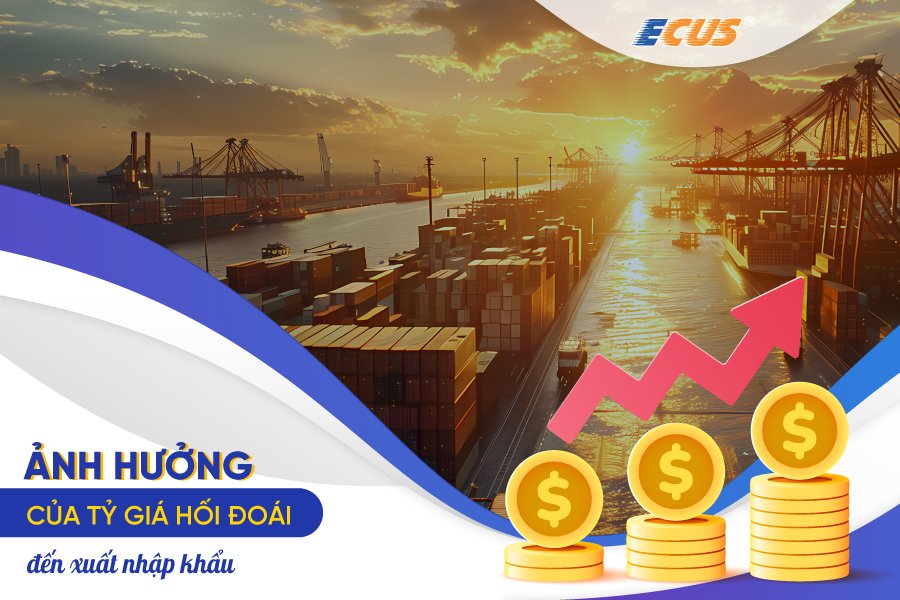 Tỷ giá hối đoái tác động mạnh mẽ đến hoạt động xuất nhập khẩu