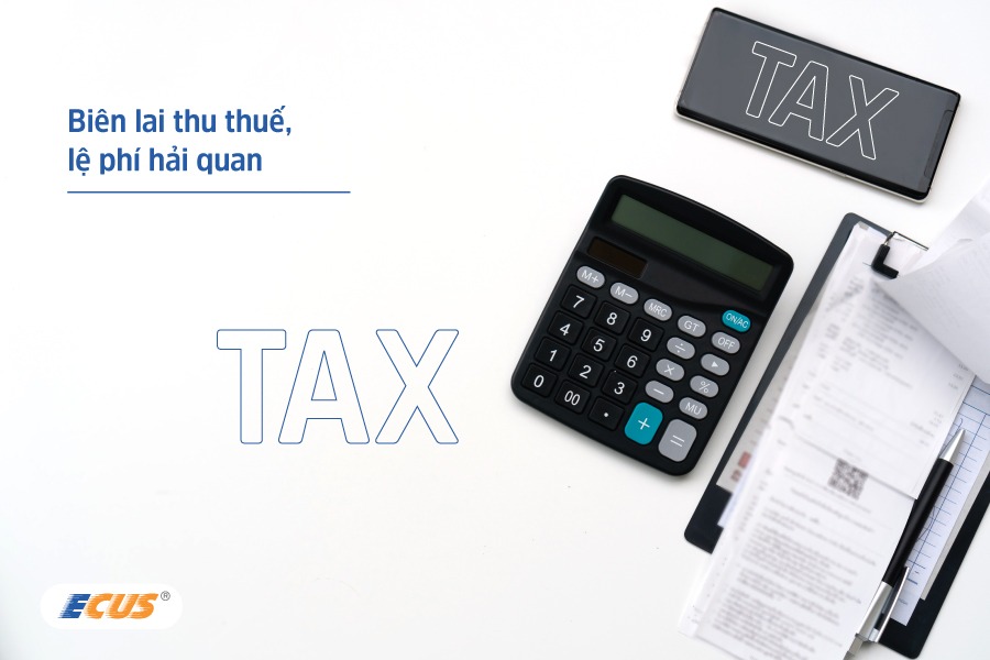 Biên lai thu thuế và lệ phí hải quan.